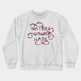 Haters Gonna Hate Cute Lettering Design Crewneck Sweatshirt